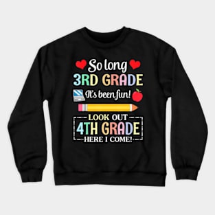 So Long 3rd Grade It's Been Fun Look Out 4th Grade Crewneck Sweatshirt